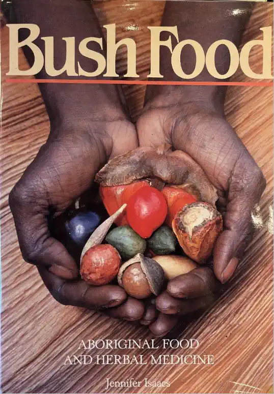 Cover of the book Bush Food: Aboriginal Food and Herbal Medicine by Jennifer Isaacs.