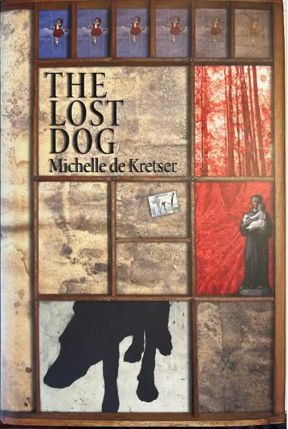 Cover of the book The Lost Dog by two-times Miles Franklin Prisewinner Michelle de Krester.